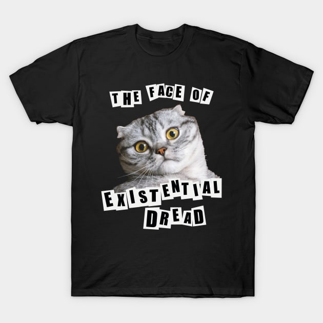 Funny cat meme The face of Existential Dread design T-Shirt by Keleonie